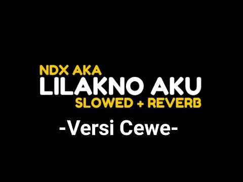 LILAKNO AKU | NDX AKA | VERSI CEWEK ||SLOWED+REVERB