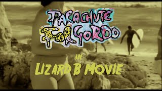 Parachute For Gordo – “Lizard B​-​Movie”