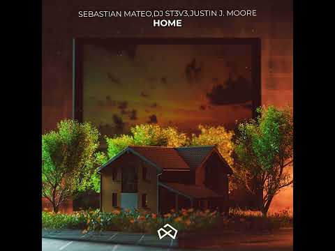 Sebastian Mateo, Dj St3v3 & Justin J. Moore - Home (Official Audio)