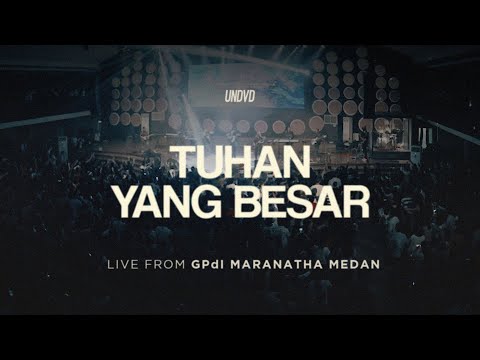 Tuhan Yang Besar (Sari Simorangkir) | UNDVD Live From GPdI Maranatha Medan