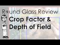 Crop Factor DOES NOT Affect Depth of Field (This Test PROVES It!) | Round Glass Review