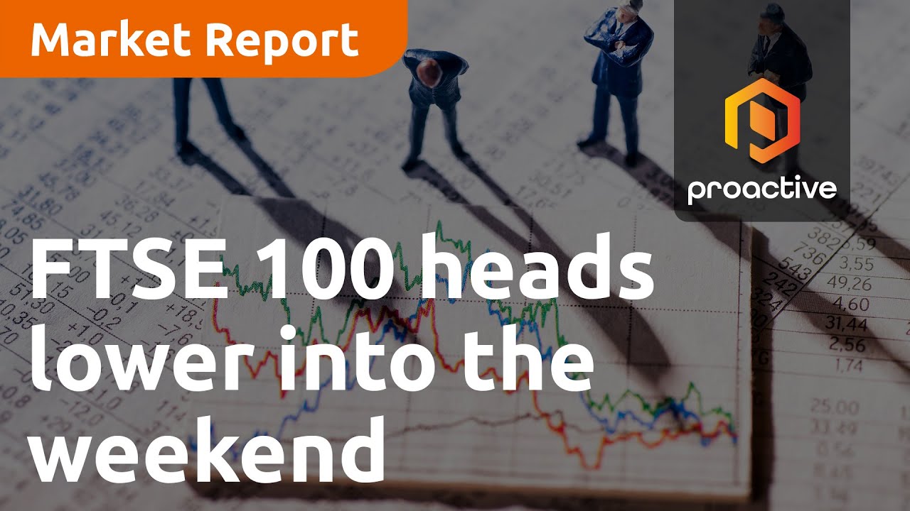 FTSE 100 heads lower into the weekend, house prices continue recovery - Market Report