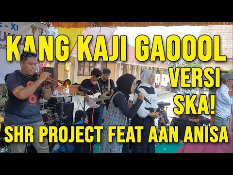 SHR PROJECT feat AAN ANISA - KANG KAJI GAUL ( VERSI SKA ) - LIVE SMKN 1 SUKRA