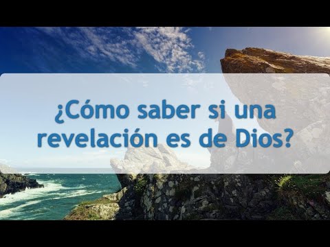 ¿Cómo saber si una revelación es de Dios?