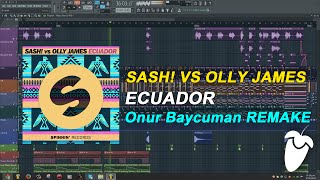 SASH! vs Olly James - Ecuador (Original Mix) (FL Studio Remake + FLP)