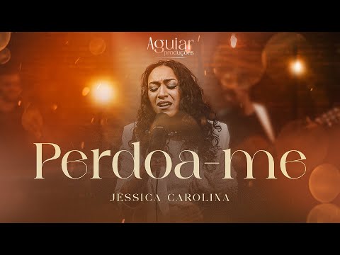 Jéssica Carolina - Perdoa-me