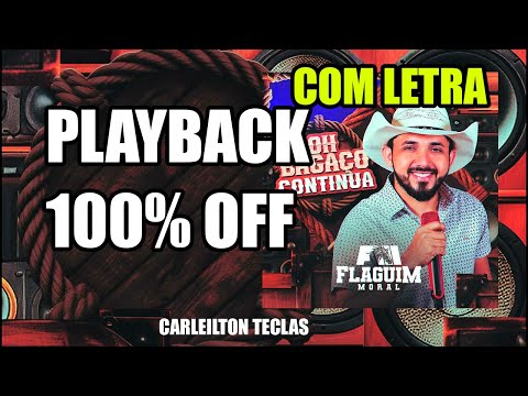 PLAYBACK 100% OFF - FLAGUIM MORAL - KARAOKÊ 100% OFF