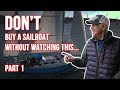 SAILBOAT BUYING TIPS - Part 1! A veteran surveyor gives his inside tips  #sailboat