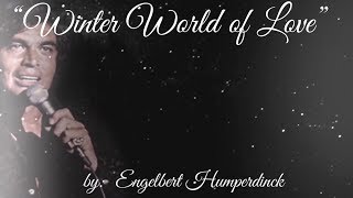 Winter World of Love (w/lyrics)  ~  Engelbert Humperdinck