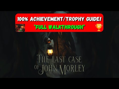 The Last Case Of John Morley - 100% Achievement/Trophy Guide & FULL Walkthrough!