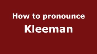 How to pronounce Kleeman