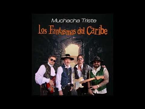 Los Fantasmas Del Caribe - Muchacha Triste 2025