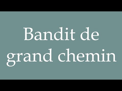 How to Pronounce ''Bandit de grand chemin'' (Highway bandit) Correctly in French
