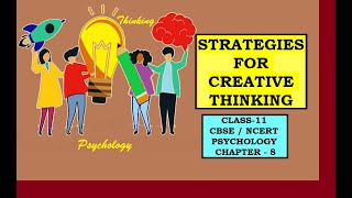 CLASS-11, PSYCHOLOGY, CHAPTER-8. STRATEGIES FOR CREATIVE THINKING. #class11#psychology #cbse #ncert
