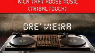 Dre' Vieira- Kick That House Music (Tribal Touch)