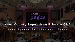 Knox Candidate Q&A Event: Commissioner Races