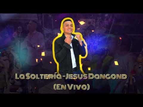 Jesús Dangond - La soltería (En Vivo)