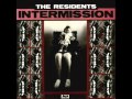 The Residents - Would We Be Alive (Intermission)