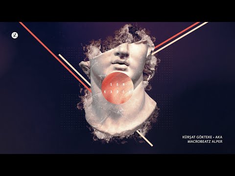 Kürşat Gökteke x Aka x Macrobeatz Alper - Son Kadeh