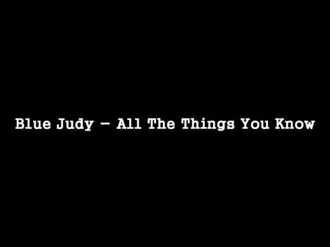 Blue Judy - All The Things You Know