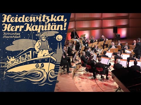 Heidewitzka Herr Kapitän (Karl Berbuer) - Stadtkapelle Köln