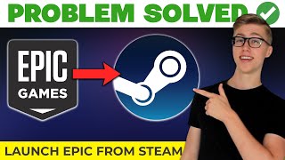 How To Launch Epic Games From Steam (Tutorial)