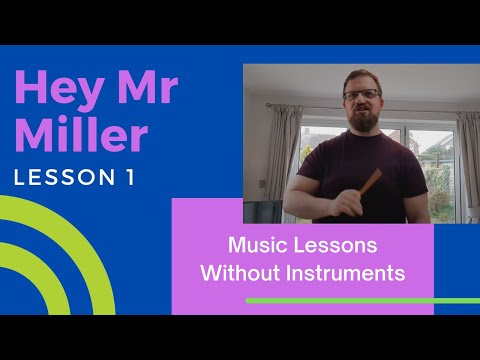 Hey Mr Miller - Lesson 1 - Music Lessons without Instruments