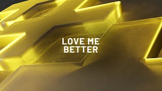 Love Me Better Music Video