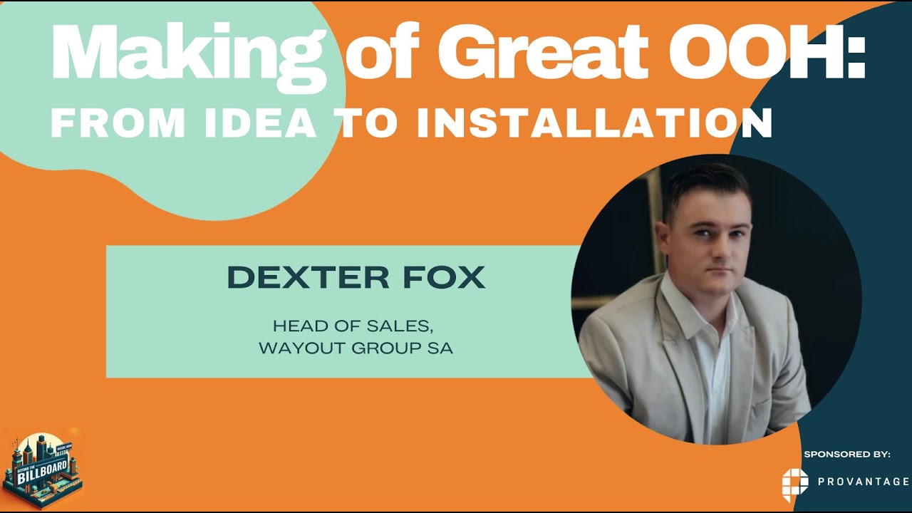 Making of Great OOH: From Idea to Installation with Dexter Fox