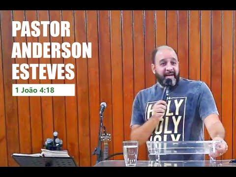 1 João 4:18 - Pr. Anderson Esteves - 9 de Junho de 2021