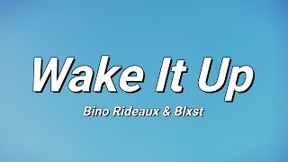 Bino Rideaux & Blxst - Wake It Up (Lyrics)