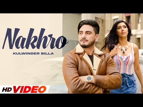 Nakhro (HD Video) | Kulwinder Billa | Mix Singh | Latest Punjabi Songs 2024