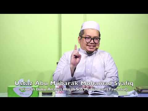 20240907 Ustaz Abu Mubarak Mohamad Syafiq : Daurah Buku Analisis Hujah Sufi Hadramaut(Tawassul)
