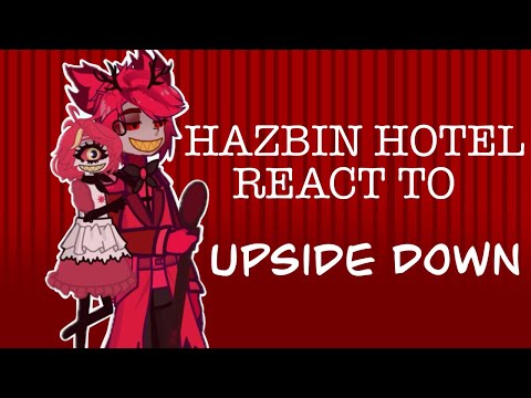 Hazbin hotel reacts to “upside down”
