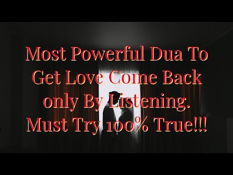 Powerful Dua To Get Love Come Back | Dua For Get Someone Back | Must Listen!!!!!!..INSHA ALLAH.....