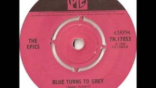 The Epics - Blue Turns To Grey