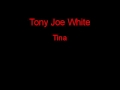 Tony Joe White Tina + Lyrics 