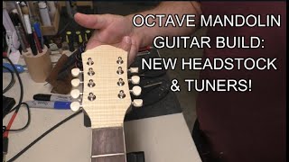Building an Octave Mandolin / Mando Guitar Part 3: New Headstock & Tuning Machines