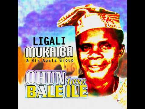 Ligali Mukaiba & his Apala Group Eniyan  (Official Audio)