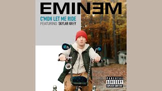 Eminem - C&#39;mon Let Me Ride (Short Version) [feat. Skylar Grey]