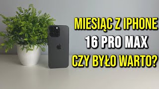 Miesiąc z iPhone 16 Pro Max - moje przemyślenia