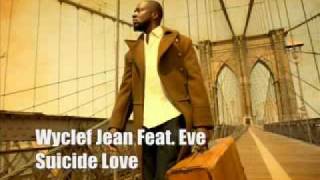 Wyclef Jean - Suicide Love (Feat. Eve)