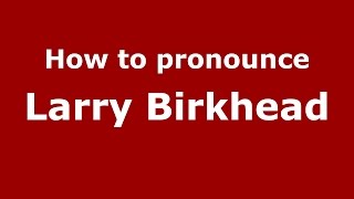 How to pronounce Larry Birkhead