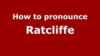 How to pronounce Ratcliffe