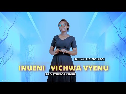 INUENI VICHWA VYENU - F. A. NYUNDO: Pro studios choir
