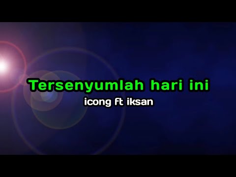 Tersenyumlah hari ini - icong ft iksan lirik vidio by D . A  CHANNEL