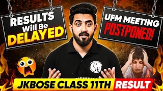 JKBOSE Class 11th Result Will Be Delayed!😱| UFM Meeting Postponed!😨| JKBOSE Results