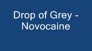 Drop of Grey - Novocaine