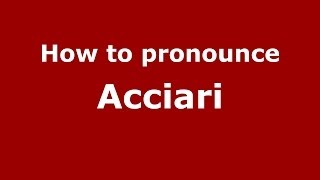 How to pronounce Acciari