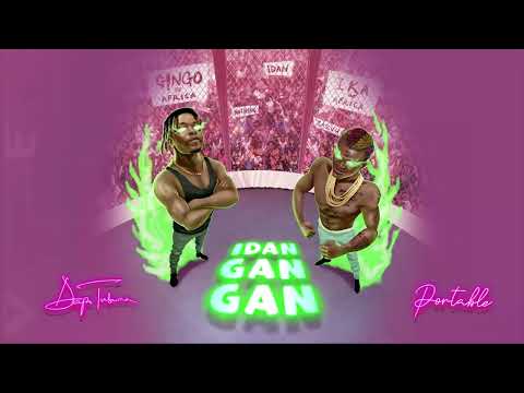 Gingo Fka Dapo Tuburna Portable - IDAN GAN GAN (REMIX)